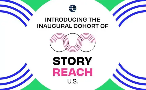 Introducing the Inaugural Cohort of StoryReach U.S.