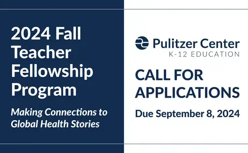 2024 Fall Teacher Fellowship Program. Making Connections to Global Health Stories. Call for applications. Due September 8, 2024.