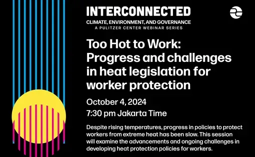 Interconnected Webinar Series: Too Hot To Work: Progress and Challenges in Heat Legislation for Work event poster