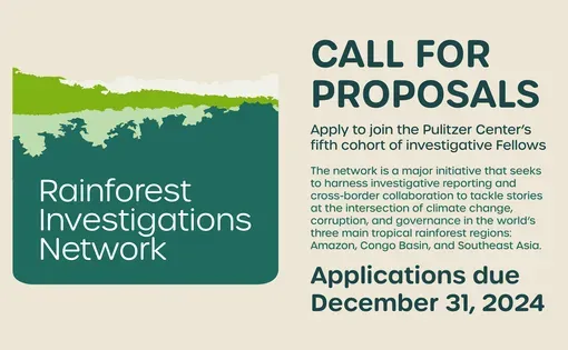 Call for proposals for the Pulitzer Center's fifth cohort of Rainforest Investigations Network Fellows