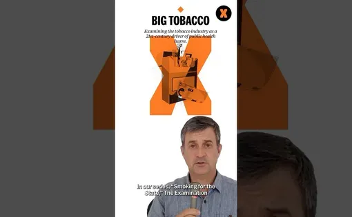 Big Tobacco: Examining the tobacco industry as a 21st-century driver of public health harm. The Examination