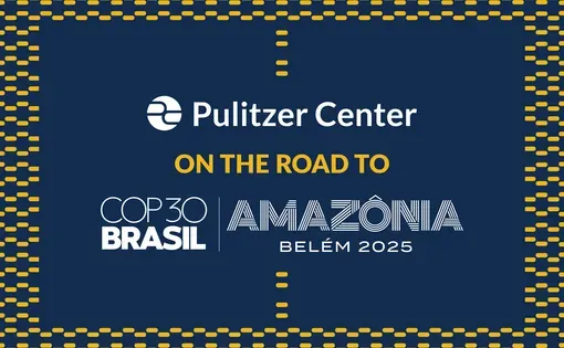 "Pulitzer Center On the Road to COP30" graphic