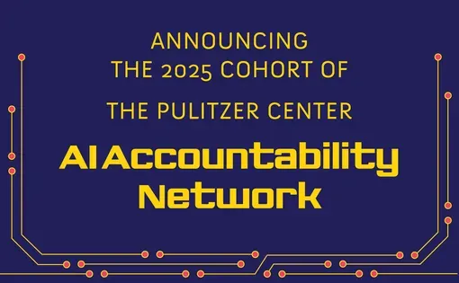 Announcing the 2025 cohort of the Pulitzer Center AI Accountability Network