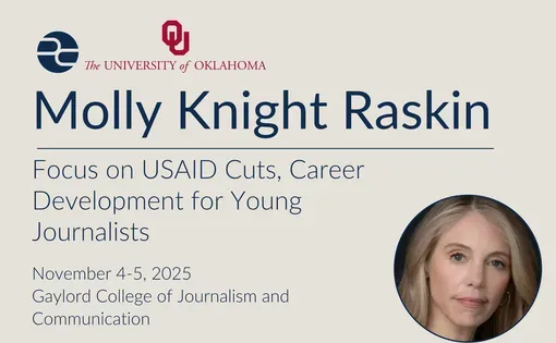 Molly Knight Raskin Visits University of Oklahoma: USAID Cuts, Career Development for Young Journalists: Tuesday, Nov. 4-Wednesday, Nov. 5, 2025