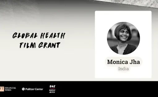 Monica Jha - Winner of Pulitzer Center and Financial Times film grant