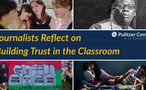 Graphic reading "Journalist Reflections on Building Trust in the Classroom" with images from two journalists' reporting.