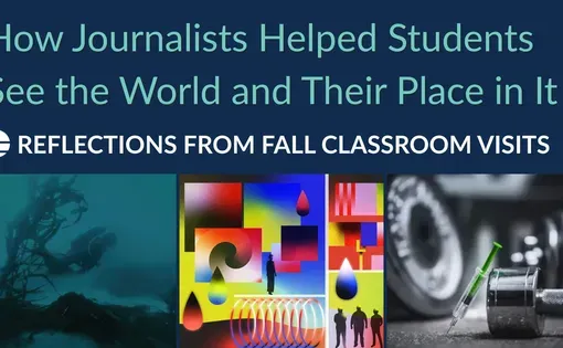 Graphic reading "How Journalists Helped Students See the World and Their Place in It" with images from three journalists' reporting.