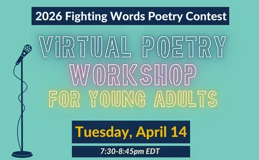 Graphic sharing the date and time of the Fighting Words virtual poetry workshop for young adults.
