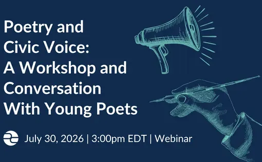 Poetry and Civic Voice: A Workshop and Conversation With Young Poets, July 30, 2026 3:00pm EDT