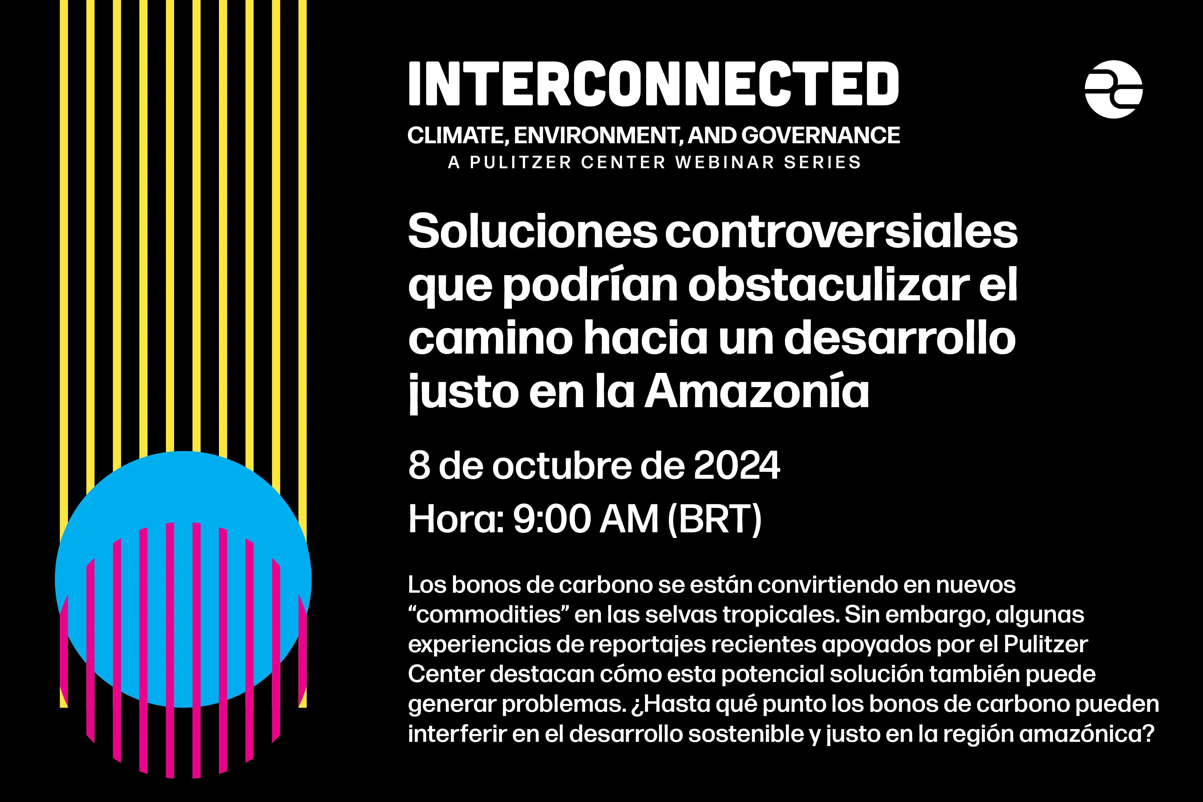 Serie de Webinarios “Interconectados” Soluciones controversiales que podrían obstaculizar el camino hacia un desarrollo justo en la Amazonía