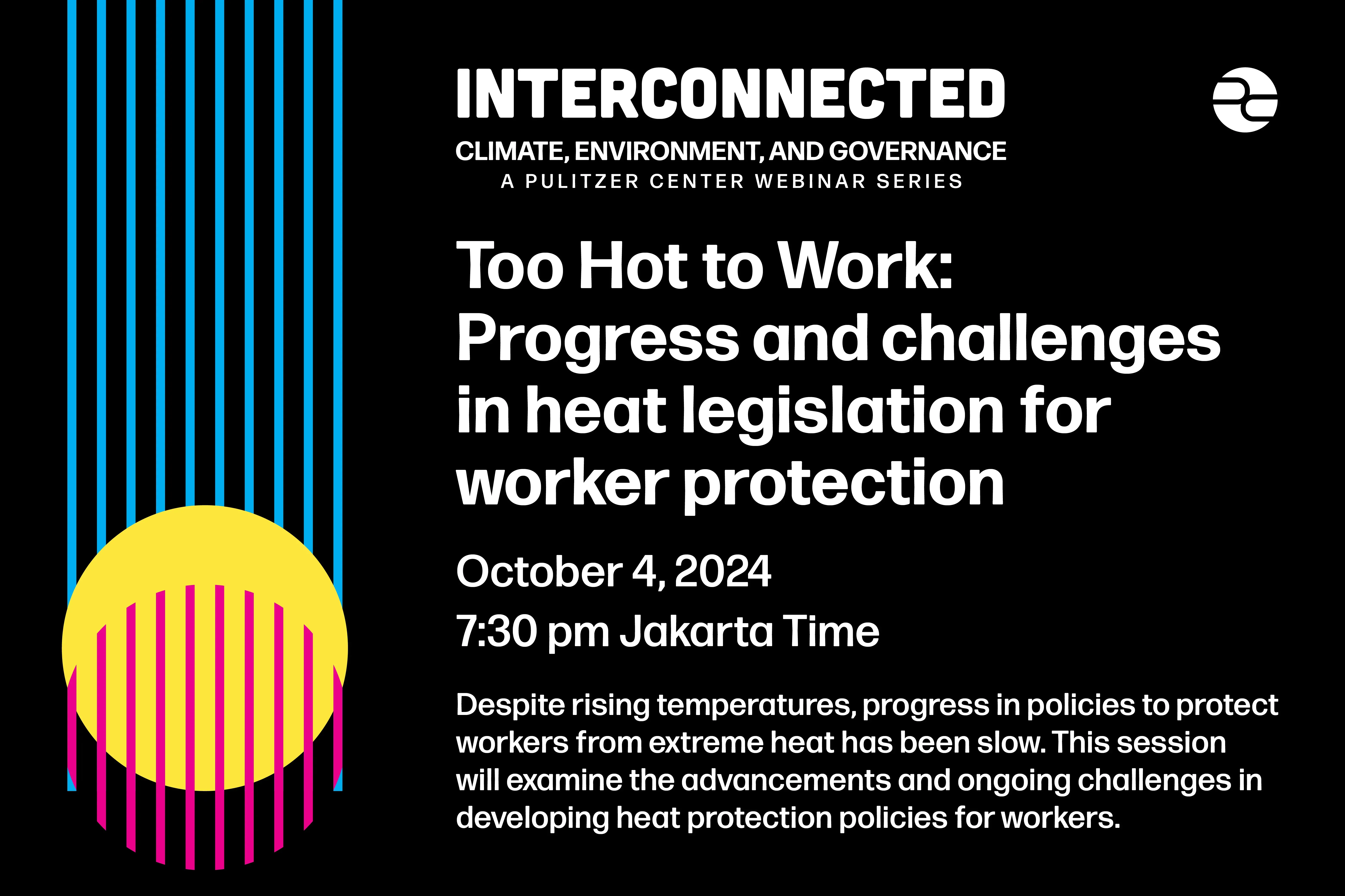 Interconnected Webinar Series: Too Hot To Work: Progress and Challenges in Heat Legislation for Work event poster