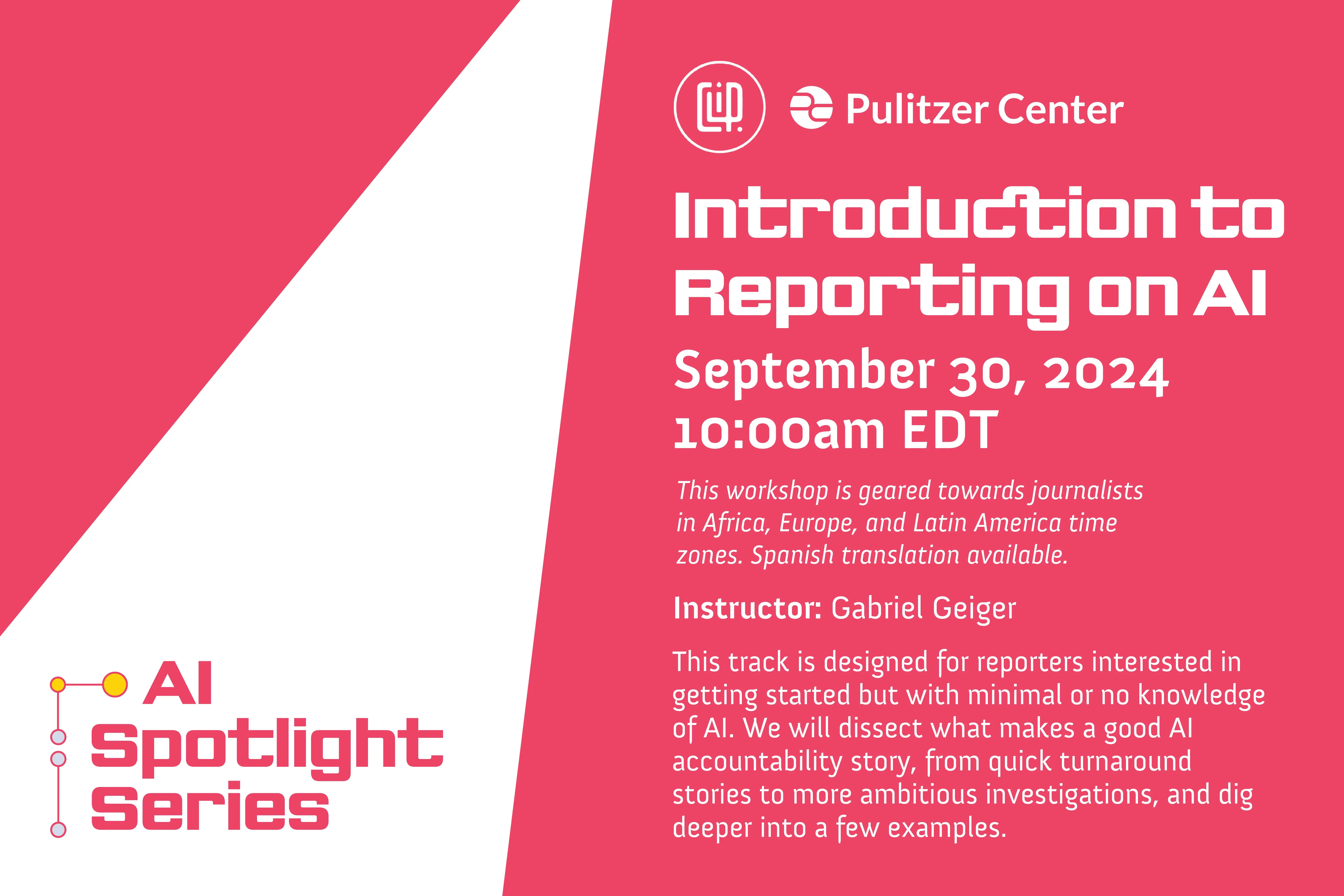 Introduction to Reporting on AI. Pulitzer Center and Centro Latinoamericano de Investigación Periodística CLIP.