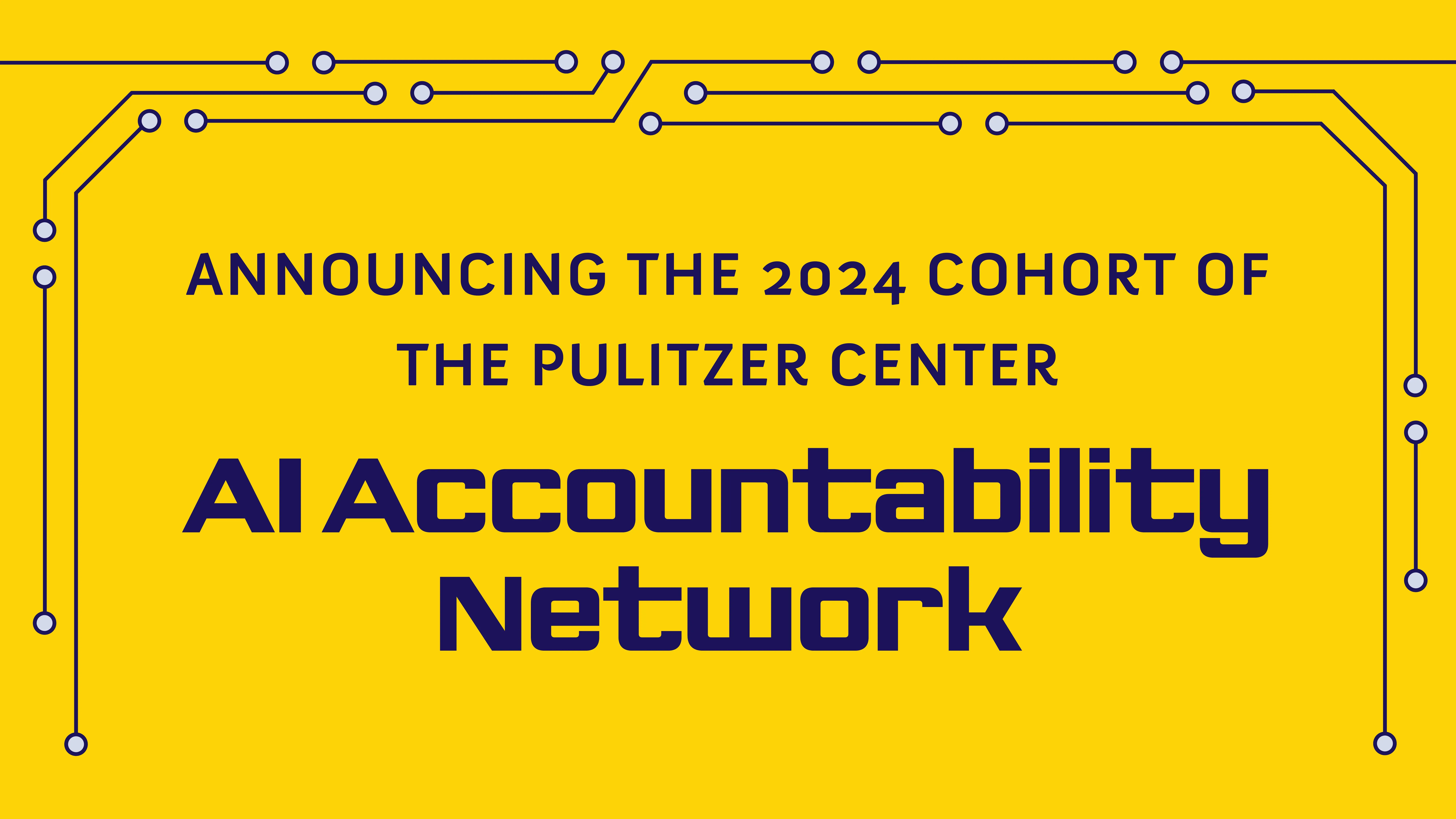 Text: Announcing the 2024 cohort of the Pulitzer Center AI Accountability Network