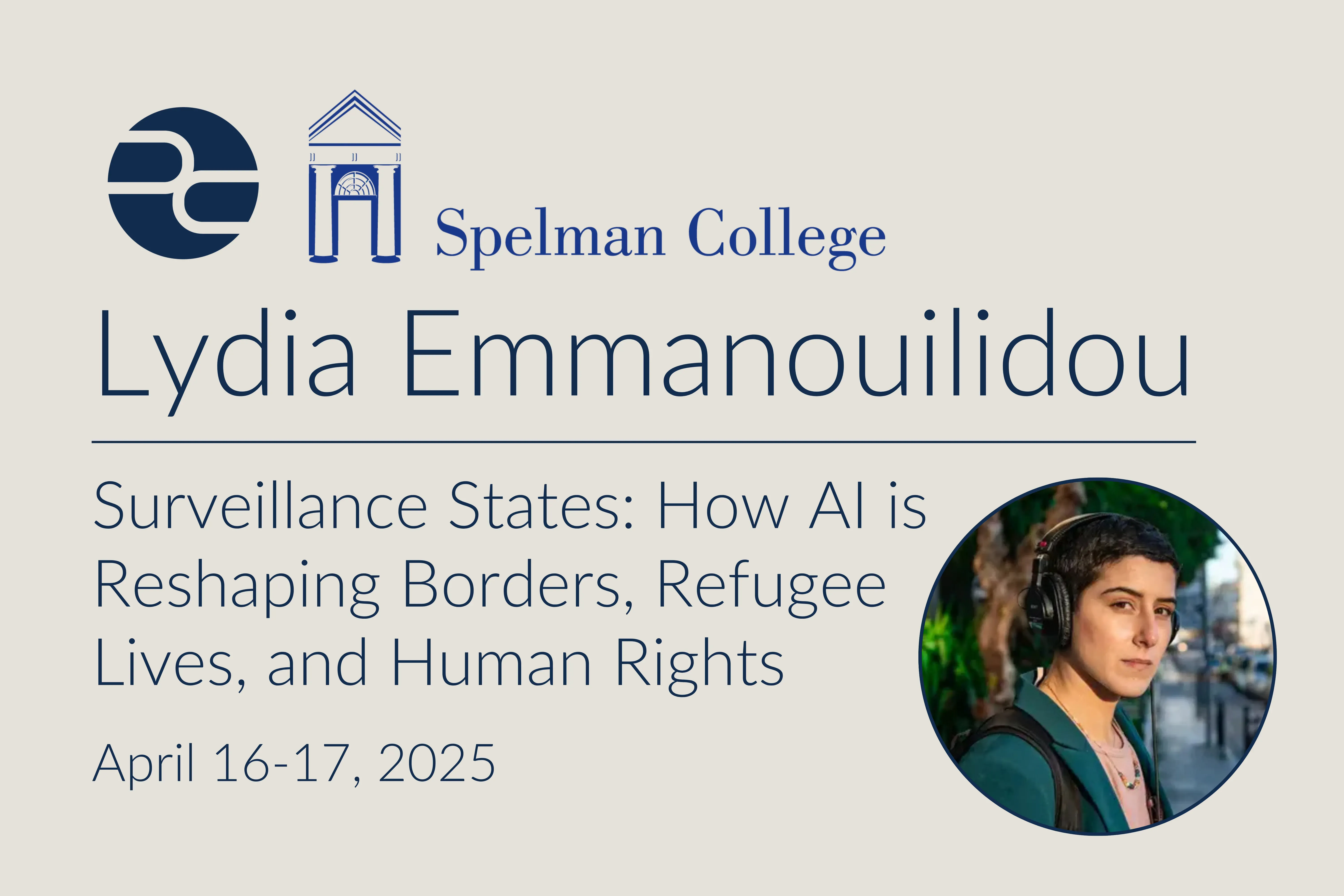 Lydia Emmanouilidou at Spelman College: Surveillance States: How AI Reshapes Borders, Refugee Lives, and Human Rights