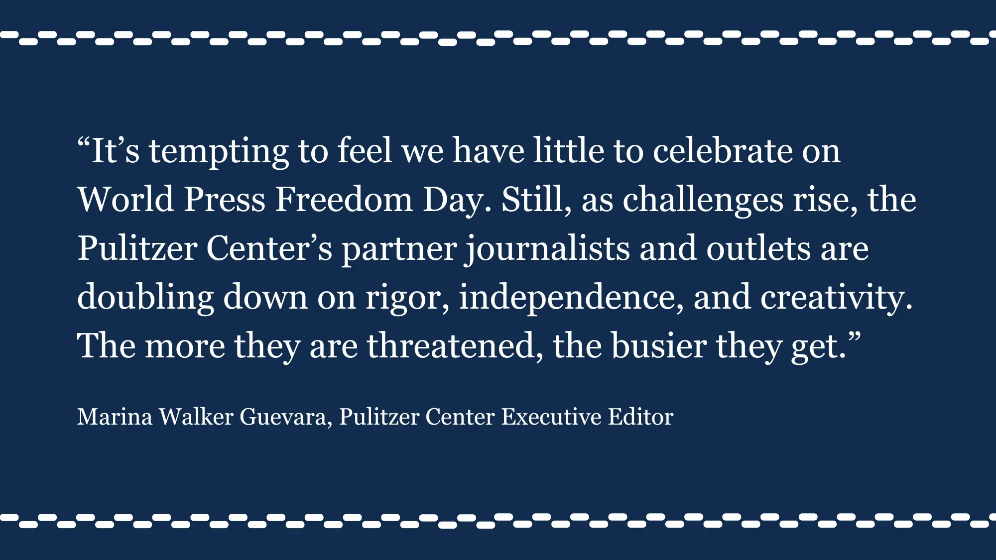 "It’s tempting to feel we have little to celebrate on World Press Freedom Day. Still, as challenges rise, the Pulitzer Center’s partner journalists and outlets are doubling down on rigor, independence, and creativity. The more they are threatened, the busier they get." Pulitzer Center Executive Editor Marina Walker Guevara