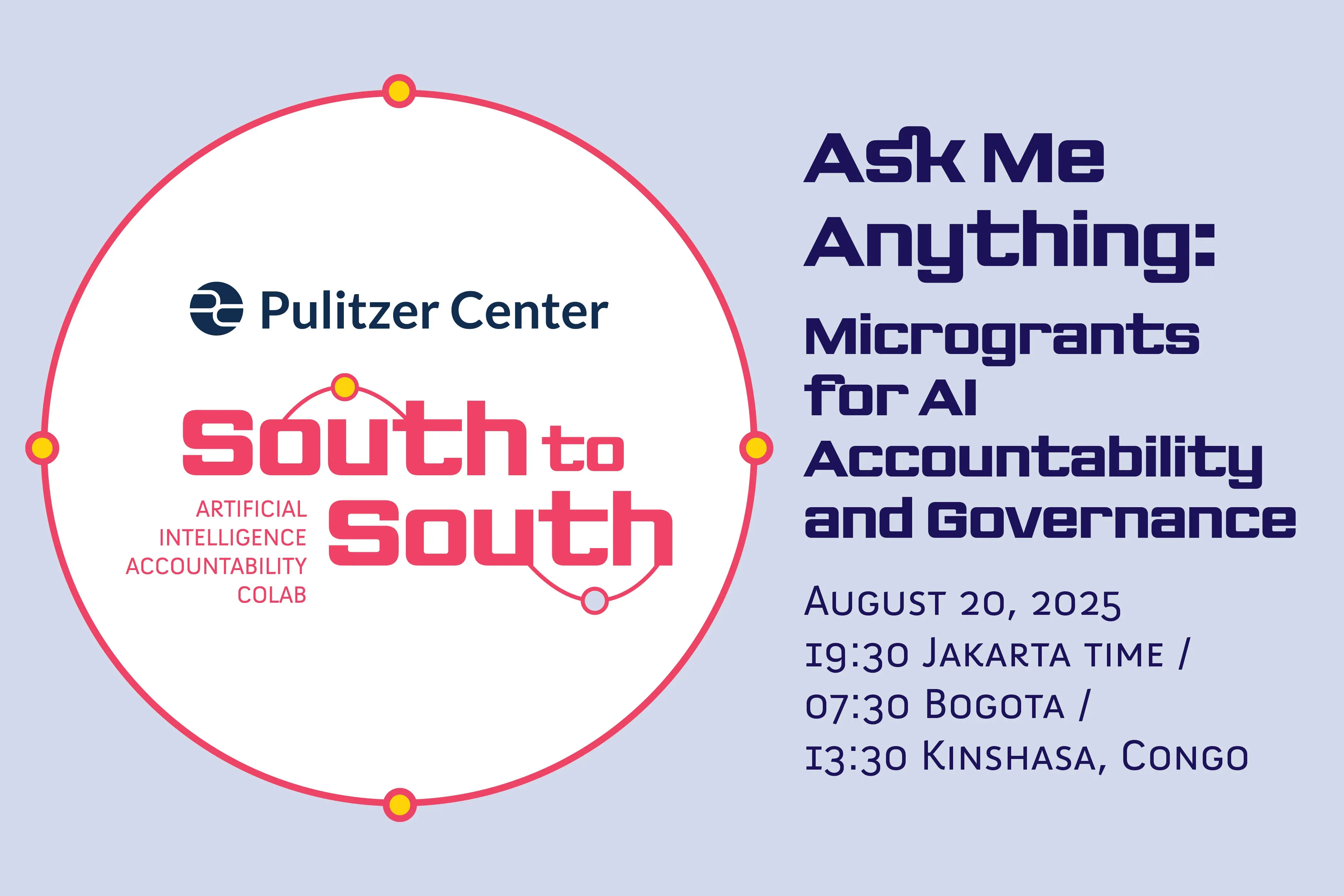 Ask Me Anything: South to South AI Accountability Colab Microgrants. August 20, 2025.