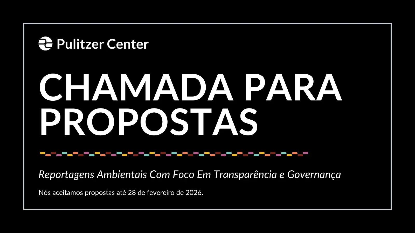 CHAMADA PARA PROPOSTAS Reportagens Ambientais Com Foco Em Transparência e Governança